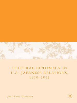 cover image of Cultural Diplomacy in U.S.-Japanese Relations, 1919-1941